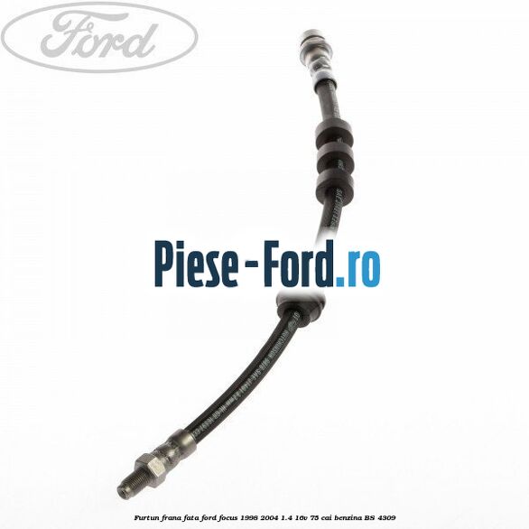Furtun frana fata Ford Focus 1998-2004 1.4 16V 75 cai